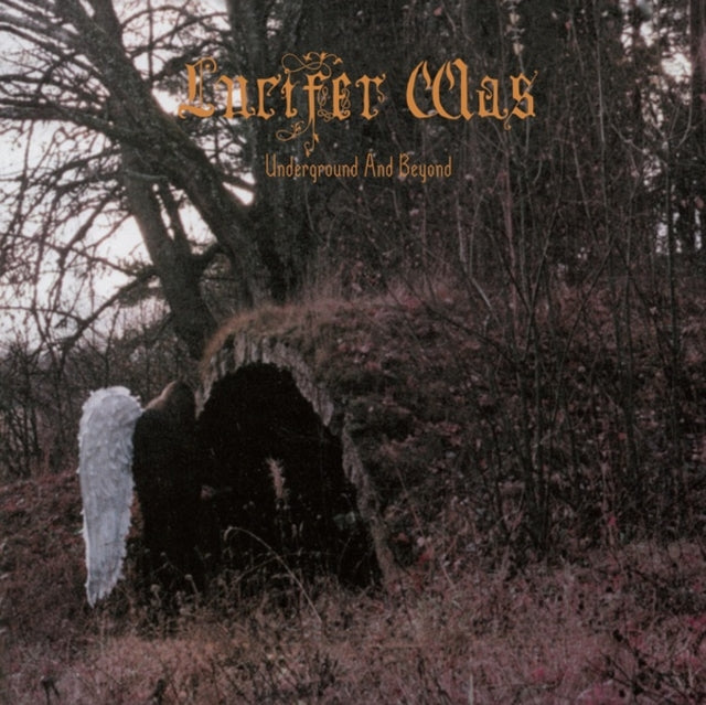Lucifer Was - Underground And Beyond (Vinyl)