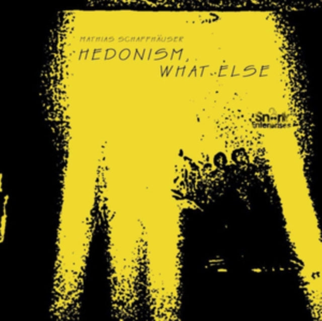 Mathias Schaffhauser - Hedonism. What Else (CD)