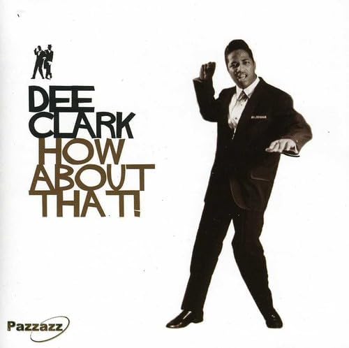 Dee Clark - How About That! (CD)