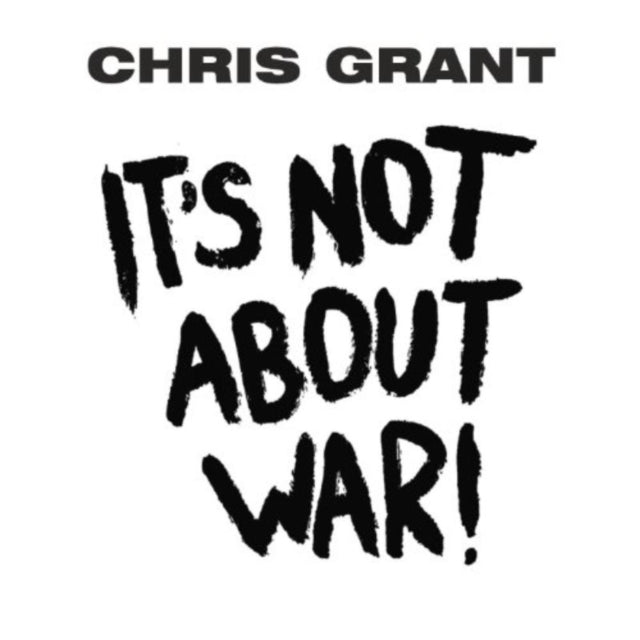 Chris Grant - ItS Not About War (CD)