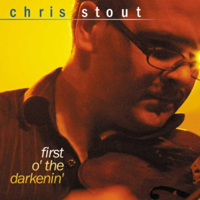 Chris Stout - First O The Darkenin (CD)