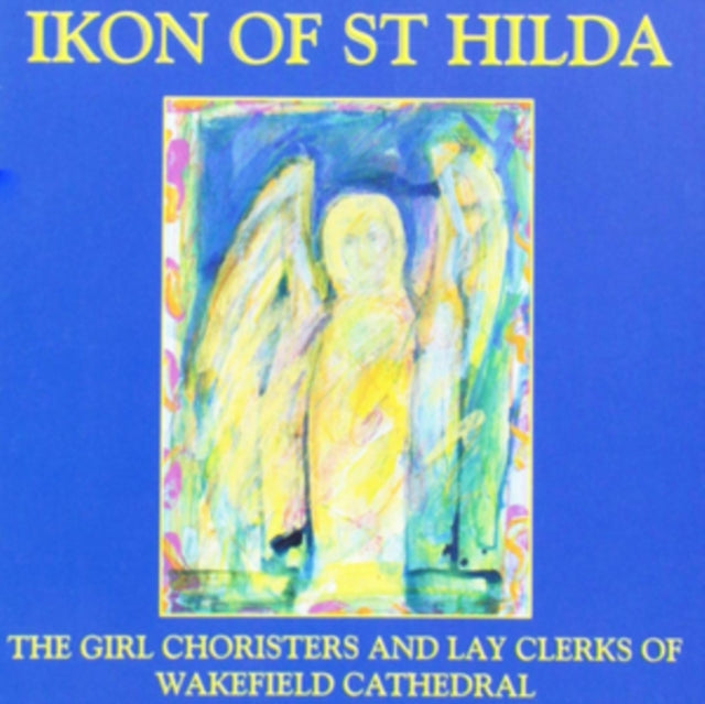 Wakefield Cathedral Choir - Ikon Of St. Hilda Girl Choristers (CD)