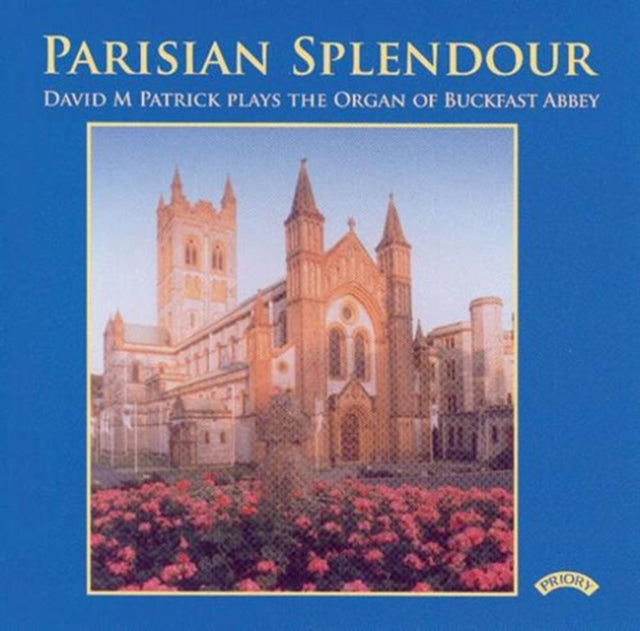 David M Patrick - Parisian Splendour / The Organ Of Buckfast Abbey (CD)