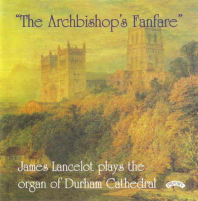 James Lancelot - The Archbishops Fanfare / The Organ Of Durham Cathedral (CD)