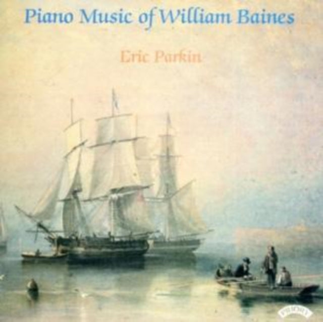 Eric Parkin - Piano Music Of William Baines (1899 - 1922) (CD)