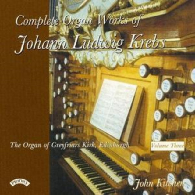 John Kitchen - Complete Organ Works Of Johann Krebs - Vol 3 - The Organ Of Greyfriars Kirk. Edinburgh (CD)