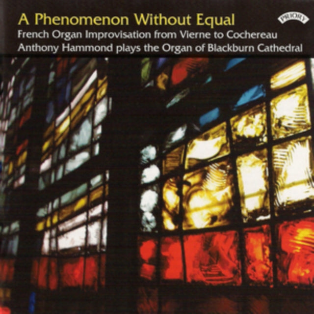 Anthony Hammond - A Phenomenon Without Equal / French Organ Improvisation / The Organ Of Blackburn Cathedral (CD)