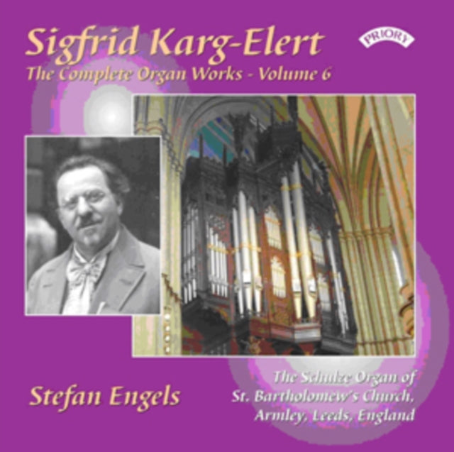 Stefan Engels - The Complete Organ Works Of Sigfrid Karg - Elert. Volume 6 / The Schulze Organ Of St. Bartholomew. Armley (CD)