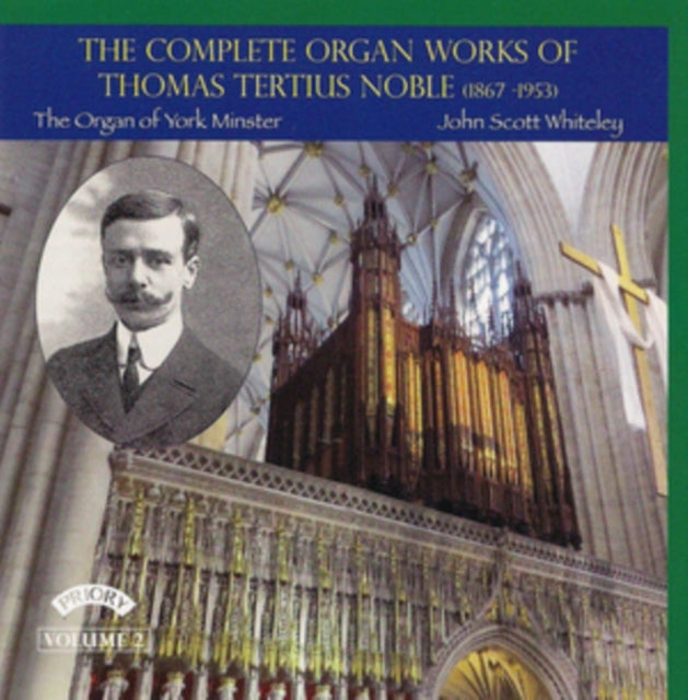 John Scott Whiteley - The Complete Organ Works Of Thomas Tertius Noble (1867-1953) / The Organ Of York Minster. Volume 2 (CD)