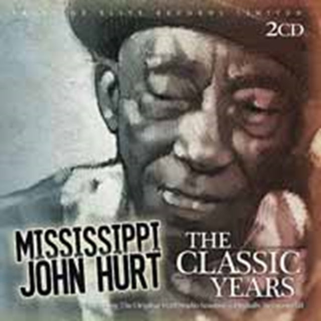 Mississippi John Hurt - The Classic Years (CD)