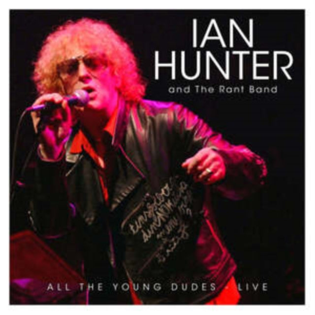 Ian Hunter & The Rant Band - All The Young Dudes - Live (CD)