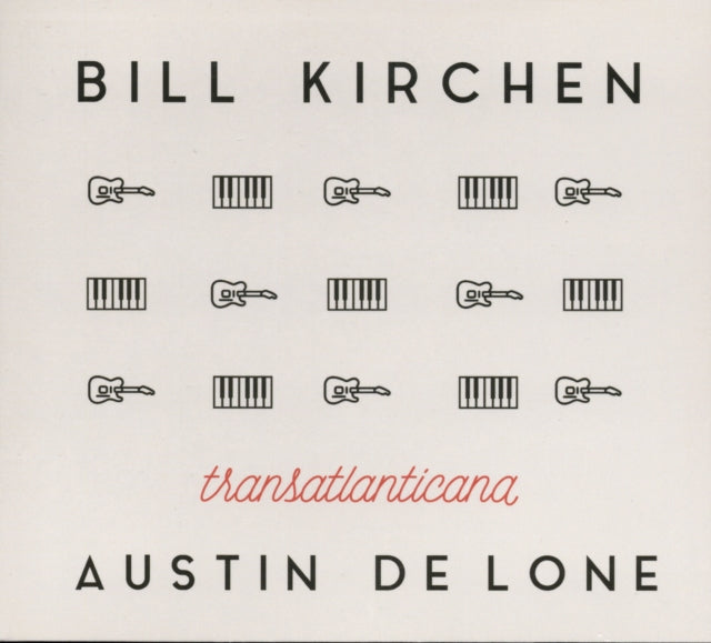 Bill Kirchen & Austin De Lone - Transatlanticana (Uk Edition) (CD)