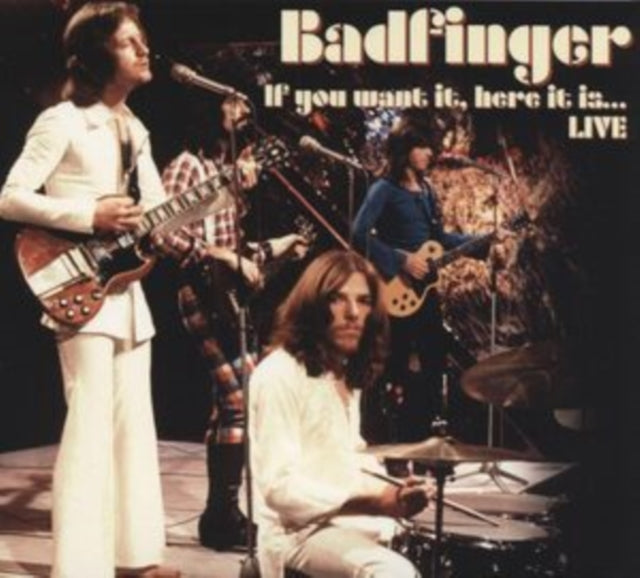 Badfinger - If You Want It. Here It Is... Live (CD)