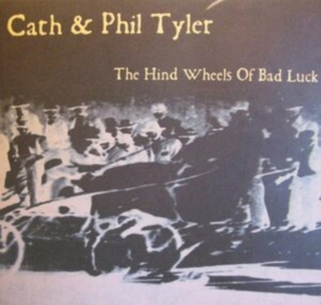 Cath & Phil Tyler - The Hind Wheels Of Bad Luck (CD)