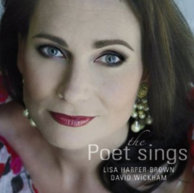 Lisa Harper-Brown (Soprano) & David Wickham (Piano) - The Poet Sings (CD)