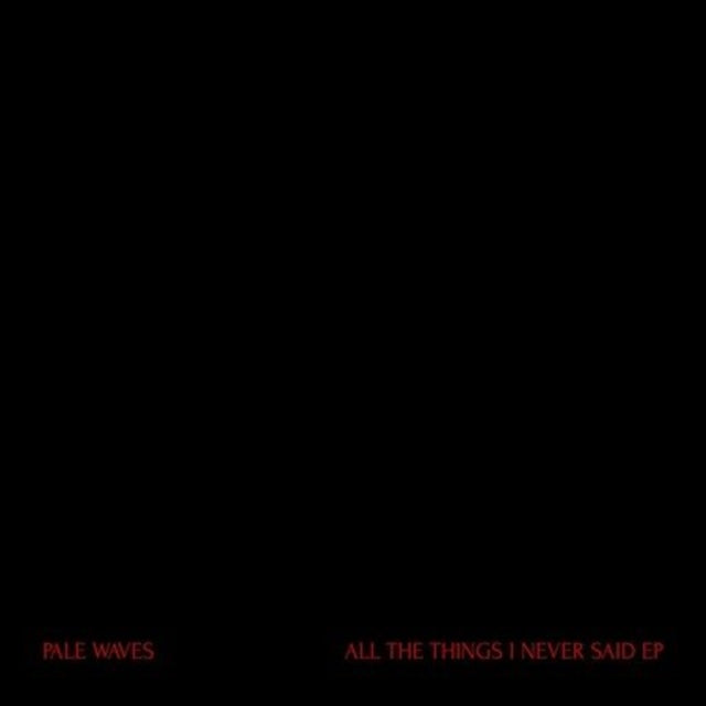 Pale Waves - All The Things I Never Said (Vinyl Single)
