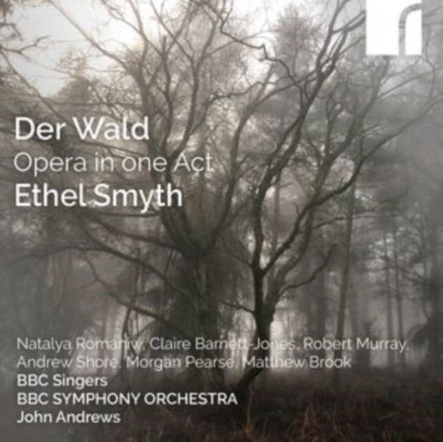 Natalya Romaniw / Soprano / Claire Barnett-Jones / Mezzo-Soprano / Robert Murray / Tenor / Andrew Shore / Baritone / Morgan Pearse / Baritone / Matthew Brook / Bass / Bbc Singers / Bbc Symphony Orchestra / John Andrews / Conductor - Der Wald: Opera In One Act By Ethel Smyth (CD)