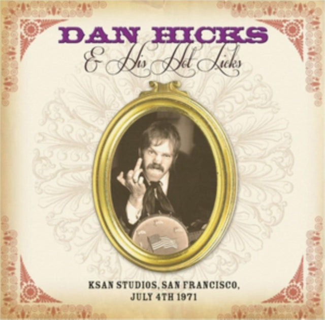 Dan Hicks & His Hot Licks - Ksan Studios / San Francisco July 4Th 1971 (CD)
