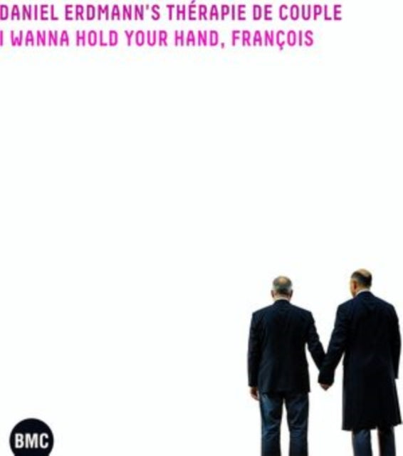 Daniel Erdmanns Therapie De Couple - I Wanna Hold Your Hand. Francois (CD)