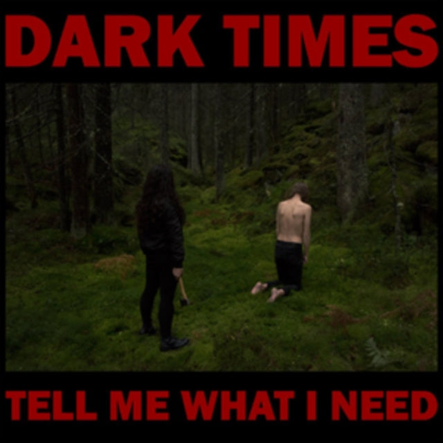 Dark Times - Tell Me What I Need (Vinyl)
