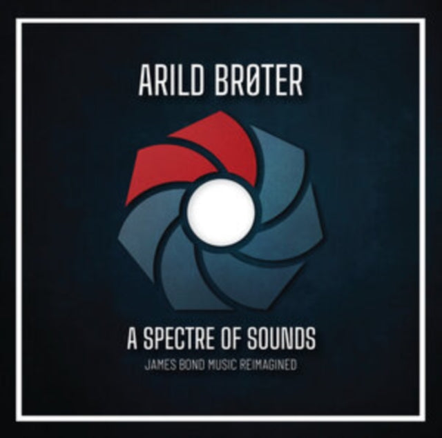Arild Broter - A Spectre Of Sounds - James Bond Music Reimagined (CD)