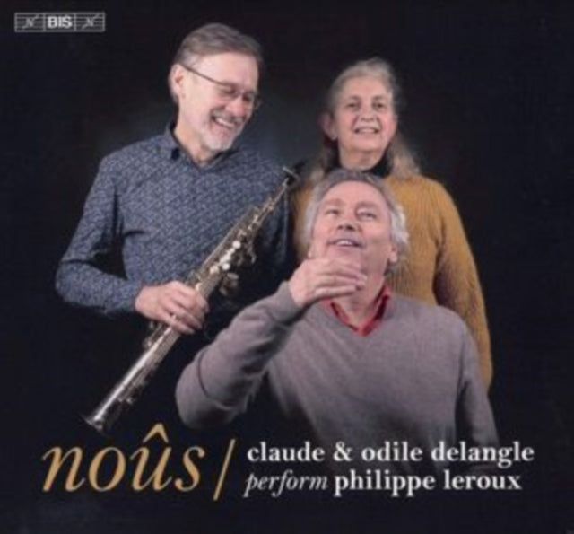 Claude & Odile Delangle - Nous: Claude & Odile Delangle Perform Philippe Leroux (SACD)