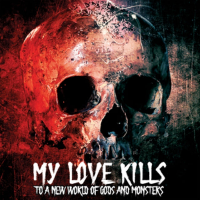 My Love Kills - To A New World Of Gods & Monsters (CD)