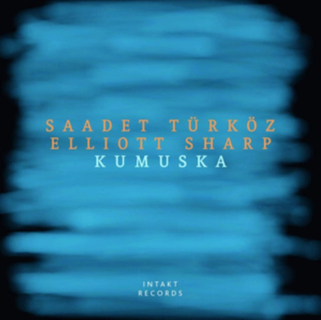Saadet Turkoz & Elliot Sharp - Kumuska (CD)