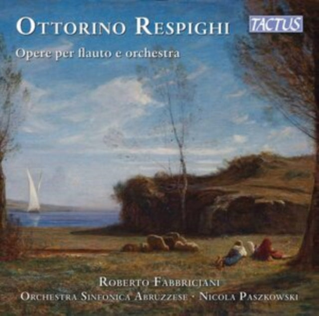 Fabbriciani / Abruzzese - Ottorino Respighi: Works For Flute And Orchestra (CD)