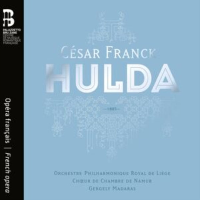 Orchestre Philharmonique Royal De Liege / Choeur De Chambre De Namur / Gergely Madaras / Jennifer Holloway / Marie Gautrot / Matthieu Lecroart - Cesar Franck: Hulda (CD + Book)