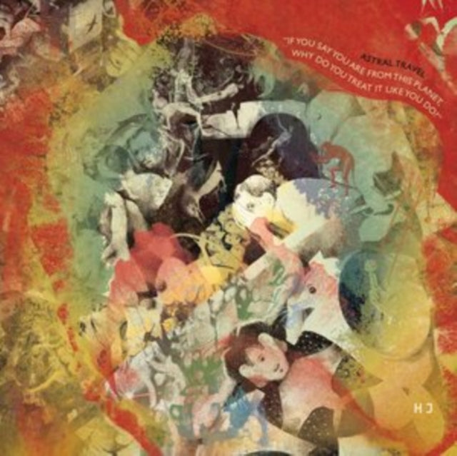 Astral Travel - If You Say You Are From This Planet. Why Do You Treat It Like You Do (CD)
