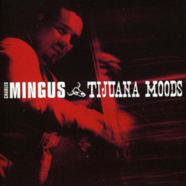 Charles Mingus - Tijuana Moods (CD)
