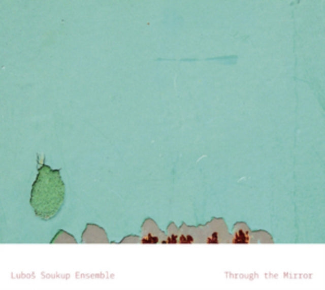 Lubos Soukup Ensemble - Through The Mirror (CD)
