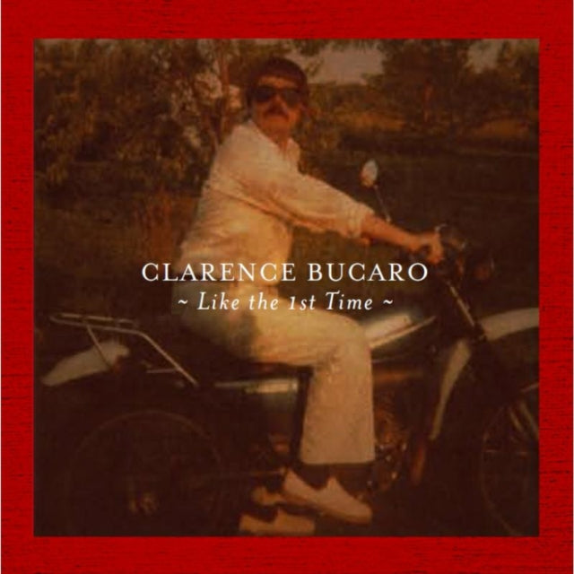 Clarence Bucaro - Like The First Time (CD)