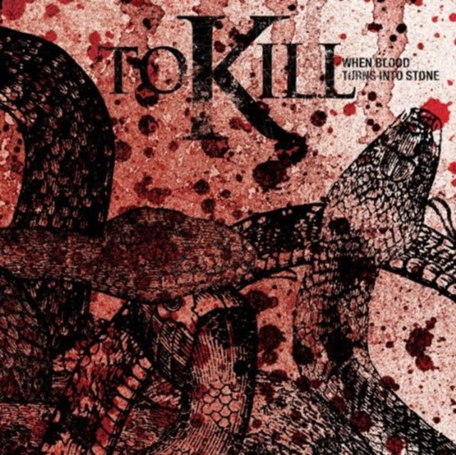 To Kill - When Blood Turns Into Stone (CD)