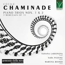 Tatiana Larionova / Sara Pastine / Martina Biondi - Chaminade: Piano Trios Nos. 1 & 2. 3 Morceaux Op. 31 (CD)