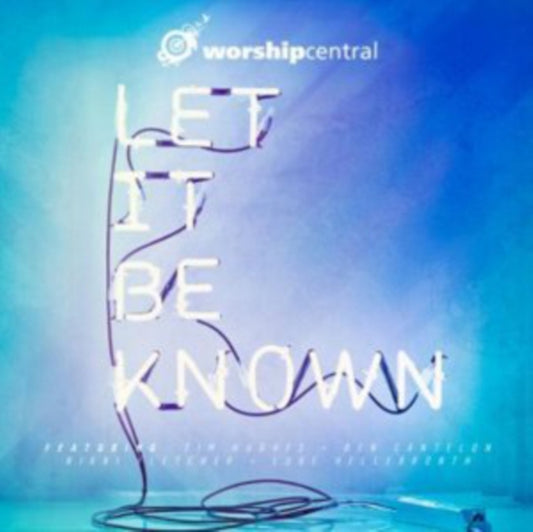 Worship Central - Let It Be Known (CD)