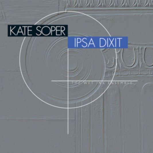 Kate Soper / The Wet Ink Ensemble - Kate Soper: Ipsa Dixit (CD)