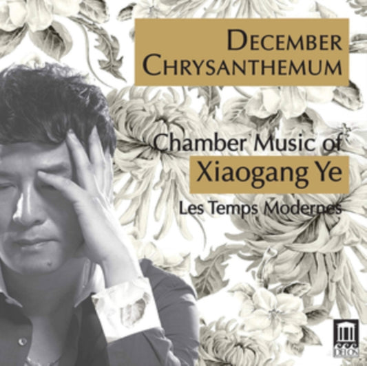Les Temps Modernes - December Chrysanthemum: Chamber Music Of Xiaogang Ye (CD)