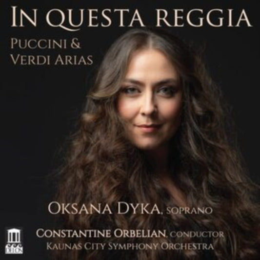 Dyka / Orbelian - Giacomo Puccini / Giuseppe Verdi: In Questra Reggia - Arias (CD)