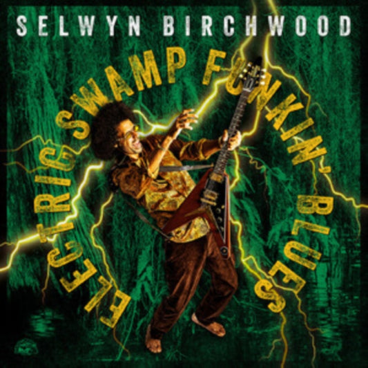 Selwyn Birchwood - Electric Swamp Funkin Blues (CD)