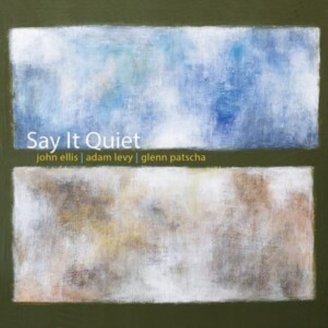 John Ellis / Adam Levy & Glenn Patscha - Say It Quiet (CD)