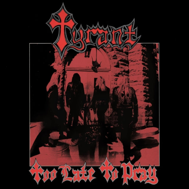 Tyrant - Too Late To Pray (Lucky Dip) (Vinyl)
