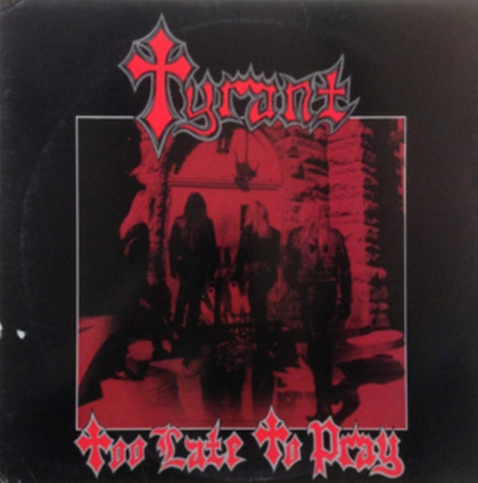 Tyrant - Too Late To Pray (Blue Play Side) (CD)