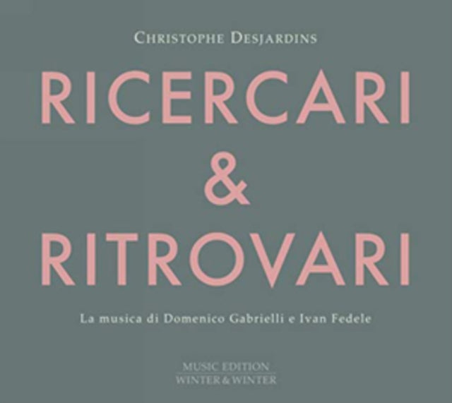 Christophe Desjardins - Domenico Gabrielli & Ivan Fedele: Ricercari & Ritrovari (CD)