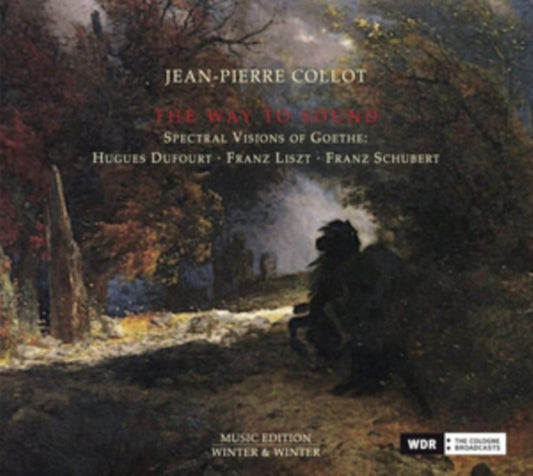 Jean-Pierre Collot - The Way To Sound: Spectral Visions Of Goethe (CD)
