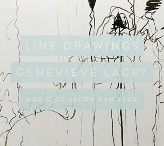 Genevieve Lacey - Line Drawings: Music Of Jacob Van Eyck (CD)