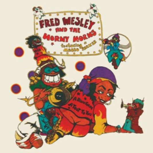 Fred Wesley And The Horny Horns - A Blow For Me. A Toot To You (Feat. Maceo Parker) (CD)