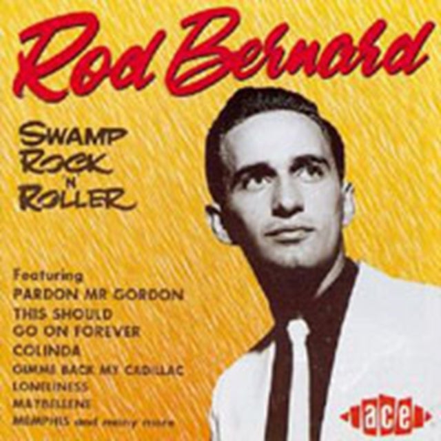 Rod Bernard - Swamp Rock'n'roller (CD)