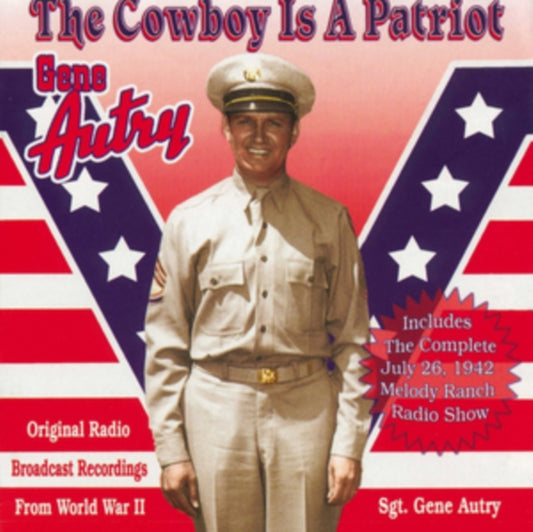 Gene Autry - The Cowboy Is A Patriot (Original Radio Broadcast Recordings From World War II) (CD)